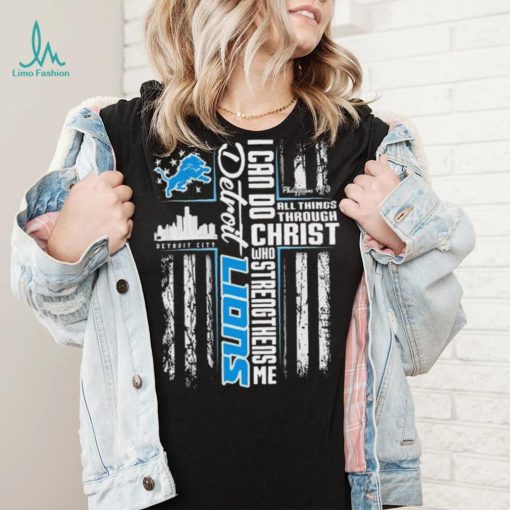 Official I Can Do All Things Through Christ Who Strengthen Me Detroit Lions Shirt