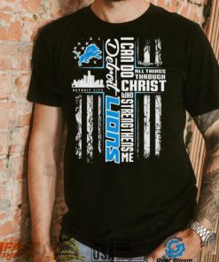 Official I Can Do All Things Through Christ Who Strengthen Me Detroit Lions Shirt