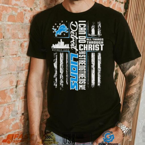 Official I Can Do All Things Through Christ Who Strengthen Me Detroit Lions Shirt