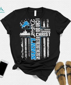 Official I Can Do All Things Through Christ Who Strengthen Me Detroit Lions Shirt