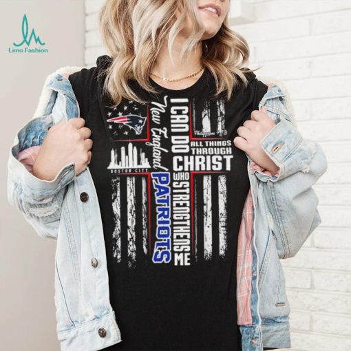 Official I Can Do All Things Through Christ Who Strengthen Me New England Patriots Shirt