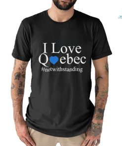 Official I Love Quebec Not With Standing T Shirt