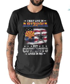 Official I May Live In Arizona But Cowboys Lives In Me T Shirt