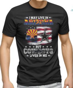 Official I May Live In Arizona But Cowboys Lives In Me T Shirt