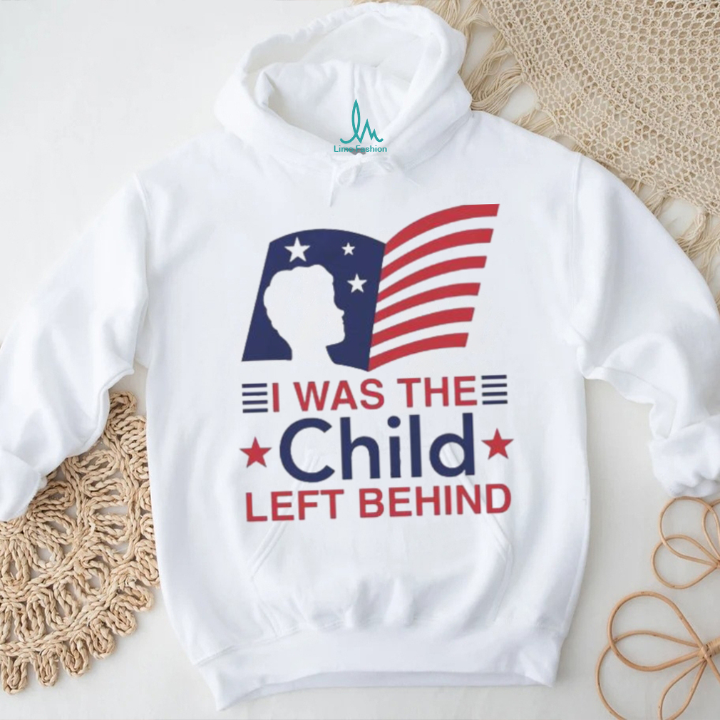 Official I Was The Child Left Behind Shirt Official I Was The Child Left Behind Shirt