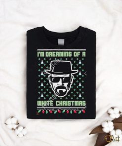 Official I’m dreaming of a white Christmas tacky shirt