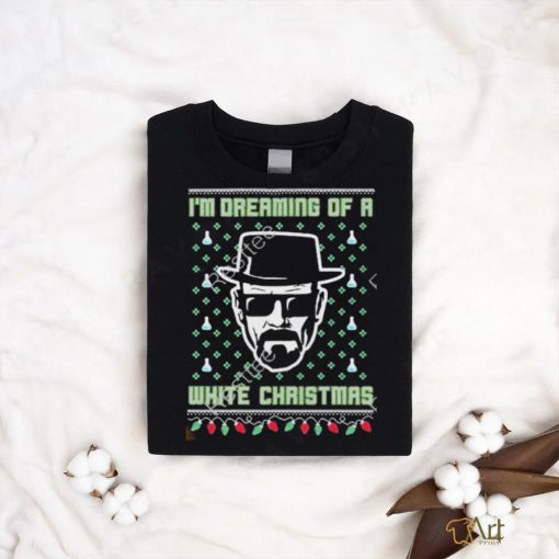 Official I’m dreaming of a white Christmas tacky shirt