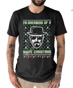 Official I’m dreaming of a white Christmas tacky shirt