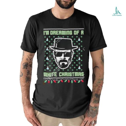 Official I’m dreaming of a white Christmas tacky shirt