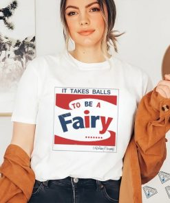 Official It Takes Balls To Be A Fairy shirt