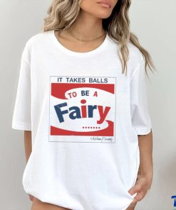 Official It Takes Balls To Be A Fairy shirt