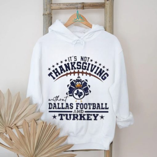 Official It’s not thanksgiving without Dallas Football and Turkey T shirt