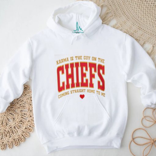 Official Karma Is The Guy On The Chiefs Shirt V11 Shirt Karma Is The Guy On The Chiefs Coming Straight Home To Me Shirt shirt