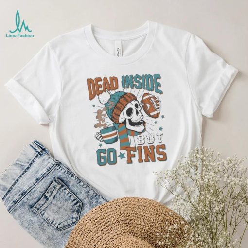 Official Miami Dolphins Skeleton Dead Inside But Go Fins Shirt
