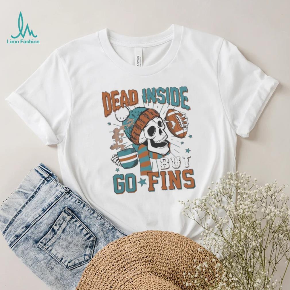 Official Miami Dolphins Skeleton Dead Inside But Go Fins Shirt Official Miami Dolphins Skeleton Dead Inside But Go Fins Shirt
