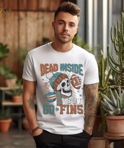 Official Miami Dolphins Skeleton Dead Inside But Go Fins Shirt