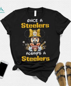 Official Mickey Once A Pittsburgh Steelers Always A Steelers T Shirt