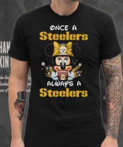 Official Mickey Once A Pittsburgh Steelers Always A Steelers T Shirt