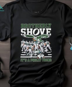 Official NFL Philadelphia Eagles Brotherly Shove It’s A Philly Thing Shirt, hoodie, sweater, long sleeve and tank top Official NFL Philadelphia Eagles Brotherly Shove It’s A Philly Thing Shirt