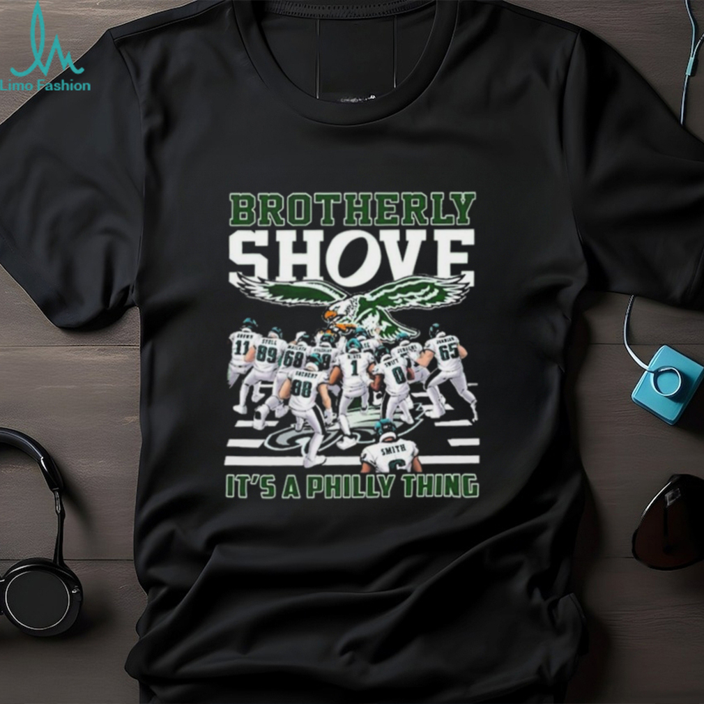 Official NFL Philadelphia Eagles Brotherly Shove It’s A Philly Thing Shirt Official NFL Philadelphia Eagles Brotherly Shove It’s A Philly Thing Shirt