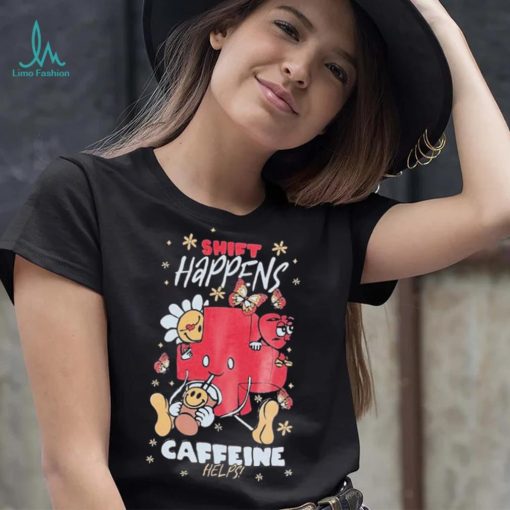 Official Nurse John Shift Happens Caffeine Helps shirt