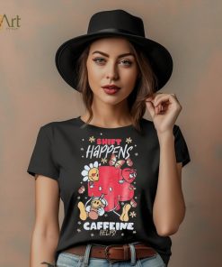 Official Nurse John Shift Happens Caffeine Helps shirt