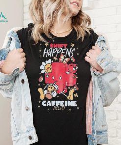 Official Nurse John Shift Happens Caffeine Helps shirt