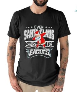 Official Philadelphia Eagles Even Santa Claus Cheers For Christmas Shirt