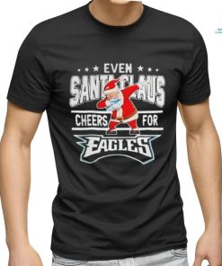 Official Philadelphia Eagles Even Santa Claus Cheers For Christmas Shirt