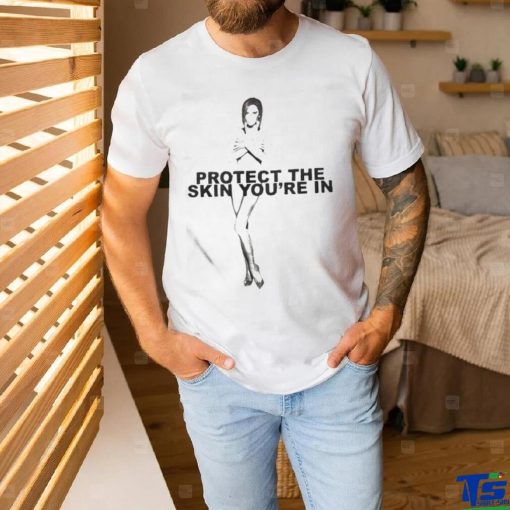 Official Protect The Skin You’re In Shirt