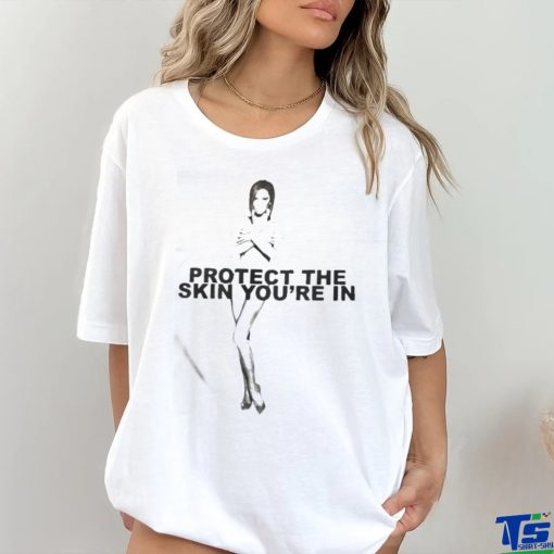 Official Protect The Skin You’re In Shirt