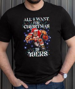Official San Francisco 49ers all I want for christmas is santa mascot Shirt