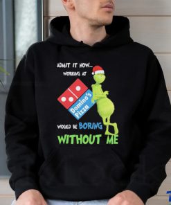 Official Santa Grinch Admit It Now Working At Domino’s Pizza Would Be Boring Without Me 2023 Merry Christmas Shirt