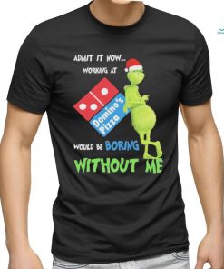 Official Santa Grinch Admit It Now Working At Domino’s Pizza Would Be Boring Without Me 2023 Merry Christmas Shirt