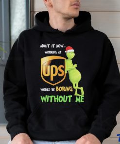 Official Santa Grinch Admit It Now Working At Ups Would Be Boring Without Me Christmas Shirt