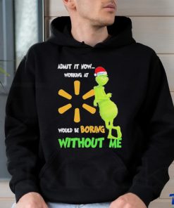 Official Santa Grinch Admit It Now Working At Walmart Would Be Boring Without Me Christmas Shirt