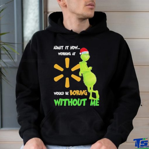 Official Santa Grinch Admit It Now Working At Walmart Would Be Boring Without Me Christmas Shirt