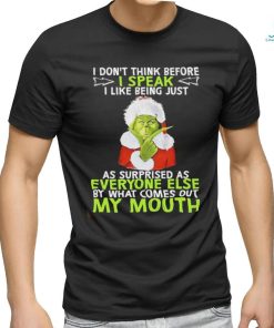 Official Santa grinch I don’t think before I speak I like being just as surprised as everyone else but what comes out my mouth shirt, hoodie, sweater, long sleeve and tank top Official Santa grinch I don’t think before I speak I like being just as surprised as everyone else but what comes out my mouth shirt