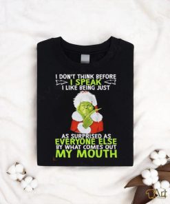 Official Santa grinch I don’t think before I speak I like being just as surprised as everyone else but what comes out my mouth shirt, hoodie, sweater, long sleeve and tank top Official Santa grinch I don’t think before I speak I like being just as surprised as everyone else but what comes out my mouth shirt