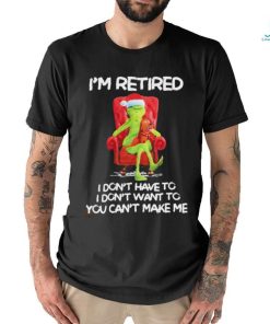 Official Santa grinch I’m retired I don’t have to I don’t want to you can’t make me shirt
