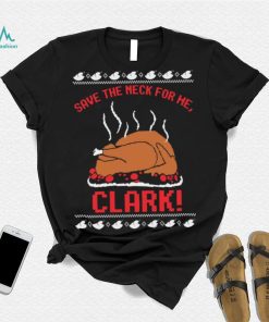 Official Save The Neck For Me Cousin Eddie Ugly Clark shirt