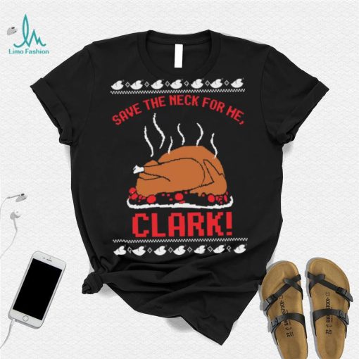 Official Save The Neck For Me Cousin Eddie Ugly Clark shirt