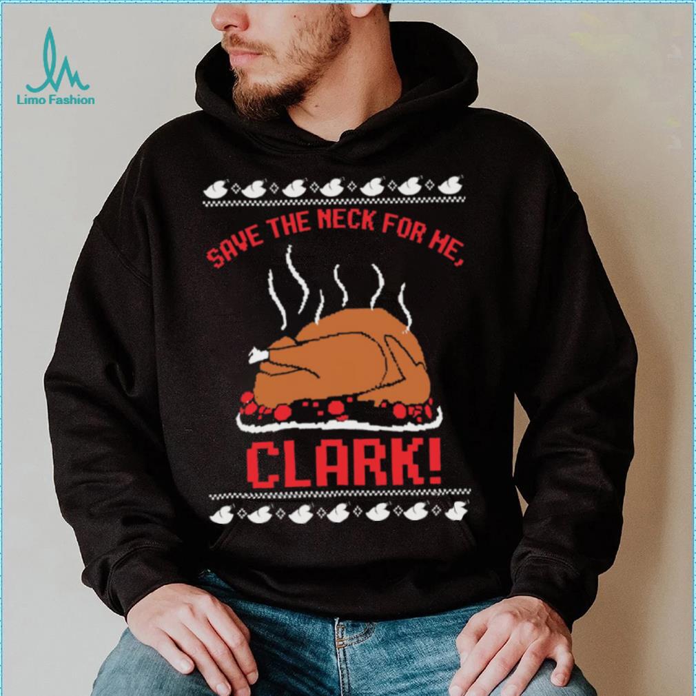 Official Save The Neck For Me Cousin Eddie Ugly Clark shirt Official Save The Neck For Me Cousin Eddie Ugly Clark shirt