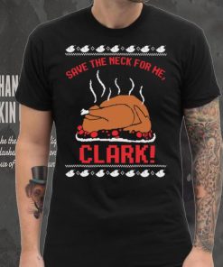 Official Save The Neck For Me Cousin Eddie Ugly Clark shirt