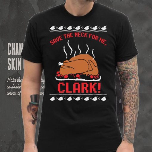 Official Save The Neck For Me Cousin Eddie Ugly Clark shirt