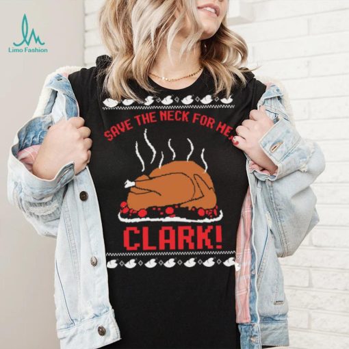 Official Save The Neck For Me Cousin Eddie Ugly Clark shirt