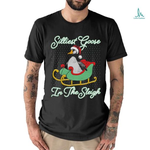 Official Silliest Goose In The Sleigh T Shirt