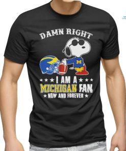Official Snoopy Damn Right I Am A Michigan Wolverines Fan Now And Forever Shirt