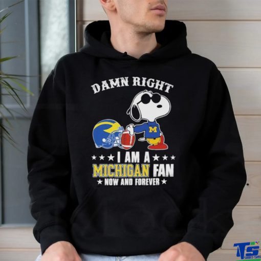 Official Snoopy Damn Right I Am A Michigan Wolverines Fan Now And Forever Shirt