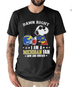 Official Snoopy Damn Right I Am A Michigan Wolverines Fan Now And Forever Shirt